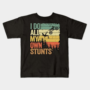 I Do All My Own Stunts Funny Motocross Kids T-Shirt